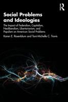 Social Problems and Ideologies: The Impact of Federalism, Capitalism, Neoliberalism, Libertarianism, and Populism on American Social Problems 1041148739 Book Cover