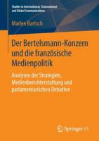 Der Bertelsmann-Konzern Und Die Franz�sische Medienpolitik: Analysen Der Strategien, Medienberichterstattung Und Parlamentarischen Debatten 3658250690 Book Cover