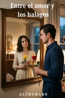 Entre el amor y los halagos (Spanish Edition) B0H11YDQ92 Book Cover
