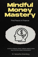 Mindful Money Mastery: Find Peace in Finance B0F7M1BK4L Book Cover