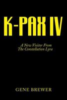 K-Pax IV: A New Visitor From The Constellation Lyra 1425718906 Book Cover