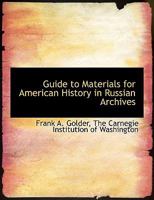 Guide to Materials for American History in Russian Archives 1341886956 Book Cover