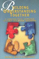 Building Understanding Together: A Constructivist Approach to Early Childhood Education 0827368356 Book Cover