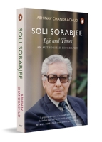 Soli Sorabjee: Life and Times: An Authorized Biography 0143467891 Book Cover