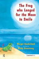 The Frog Who Longed for the Moon to Smile: A Story for Children Who Yearn for Someone They Love (Helping Children) 0863884954 Book Cover