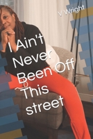 I Ain't Never Been Off This street B0B4X1JYBF Book Cover