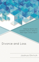 Divorce and Loss: Helping Adults and Children Mourn When a Marriage Comes Apart 1442231815 Book Cover