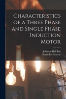 Characteristics of a Three Phase and Single Phase Induction Motor 1014434262 Book Cover