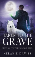 Taken To The Grave: (Paranormal women's fiction novel Midnight Stakes Book Two): B0CLM7JT1D Book Cover