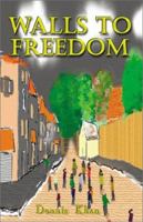 Walls to Freedom 1591290996 Book Cover