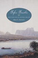 Before Bras�lia: Frontier Life in Central Brazil 0826363326 Book Cover