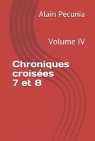 Chroniques Croisées 7 Et 8: Volume IV 1795040440 Book Cover