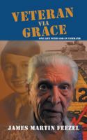 Veteran Via Grace: One Life with God in Command 1532037600 Book Cover