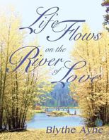 Life Flows on the River of Love 0982783590 Book Cover