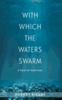 With Which the Waters Swarm: A Tale of Survival 1978362218 Book Cover