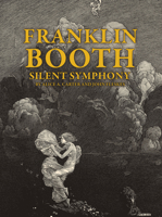 Franklin Booth: Silent Symphony 1640410619 Book Cover
