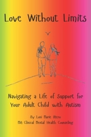 Love Without Limits: Navigating a Life of Support for Your Adult Child With Autism B0FMQ1CJKK Book Cover