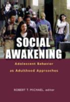 Social Awakening: Adolescent Behavior as Adulthood Approaches 0871546167 Book Cover