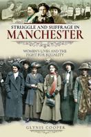 Struggle and Suffrage in Manchester: Women's Lives and the Fight for Equality 1526712067 Book Cover