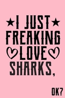 I Just Freaking Love Sharks Ok: Animal Shelters or Rescues Adoption Notebook Flower Wide Ruled Lined Journal 6x9 Inch ( Legal ruled ) Family Gift Idea Mom Dad or Kids in Holidays - Cute Pink Cover 1676178570 Book Cover