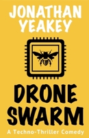 Drone Swarm: A Techno-Thriller Comedy 1734336501 Book Cover