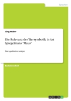 Die Relevanz der Tiersymbolik in Art Spiegelmans Maus: Eine qualitative Analyse 3346326063 Book Cover