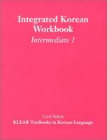 Integrated Korean Workbook: Intermediate 1 (Klear Textbooks in Korean Language) 0824824202 Book Cover