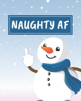 Holiday Organizer & Budget Planner: Naughty AF: Ugly Ass Christmas Journal For Anal Retentive Planners (Swear Word Edition) 1713057751 Book Cover