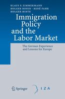 Immigration Policy and the Labor Market: The German Experience and Lessons for Europe 3642087973 Book Cover