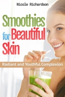 Smoothies for Beautiful Skin: Radiant and Youthful Complexion B0848SV89S Book Cover