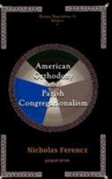 American Orthodoxy and Parish Congregationalism 1935317431 Book Cover