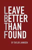 Leave Better Than Found 099717692X Book Cover