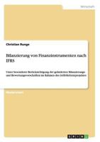Bilanzierung von Finanzinstrumenten nach IFRS unter besonderer Berücksichtigung der geänderten Bilanzierungs- und Bewertungsvorschriften im Rahmen des IASB-Reformprojektes 3958204503 Book Cover