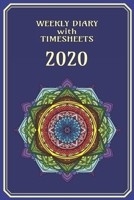 Weekly Diary with TimeSheets 2020: Weekly Diary with added Weekly Time sheets/Events for Workers/Business People etc - Blue Colour Mandala Cover 169314767X Book Cover