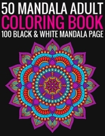 50 Mandala Adult Coloring Book 100 Black & White Mandala Page: (Adult Coloring Book ) 1692940783 Book Cover