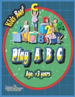 Play A B C: Play A B C kids learning book its a grateful gift for your child from age +3 years comprised of 27 colored pages with B08CGB5FZ4 Book Cover