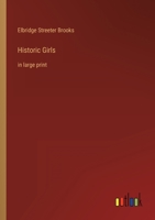 Historic Girls: Stories of Girls Who Have Influenced the History of their Times 1530804655 Book Cover