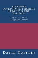 Software Development Project How to Guide: Volume 2: Project Document Templates Library 1461152038 Book Cover