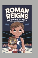 ROMAN REIGNS: The Boy Who Became a Hero in the Ring B0DRD5RJ7R Book Cover
