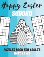 Happy Easter Sudoku Puzzles Book For Adults - Hard Level: Easter Sudoku Books With Solutions / Sudoku Puzzles Games To Challenge Your Brain / Easter Gift For Adults B08Z471DG3 Book Cover