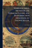 Versuch Einer Methode Die Vermunftlehre Aus Platonischen Dialogen Zu Entwickelen... 127873127X Book Cover