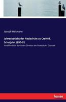 Jahresbericht der Realschule zu Crefeld. Schuljahr 1890-91: Veröffentlicht durch den Direktor der Realschule, Quossek 3337202829 Book Cover