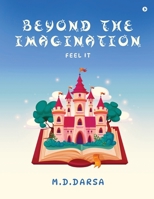 Beyond The Imagination: Feel It: An Ongoing Journey B0F254VHB6 Book Cover