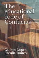 The educational code of Confucius (THE THREE CODES OF CONFUCIUS) 1089685653 Book Cover