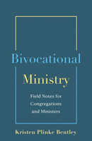 Bivocational Ministry: Field Notes for Congregations & Ministers 0827203411 Book Cover