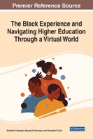 The Black Experience and Navigating Higher Education Through a Virtual World 1799875377 Book Cover