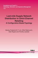 Last-Mile Supply Network Distribution in Omni-Channel Retailing: A Configuration-Based Typology 1680831844 Book Cover