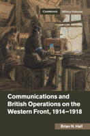 Communications and British Operations on the Western Front, 1914-1918 1316623696 Book Cover