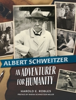 Albert Schweitzer: An Adventurer for Humanity 1600251552 Book Cover
