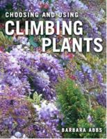 Choosing and Using Climbing Plants 184537973X Book Cover